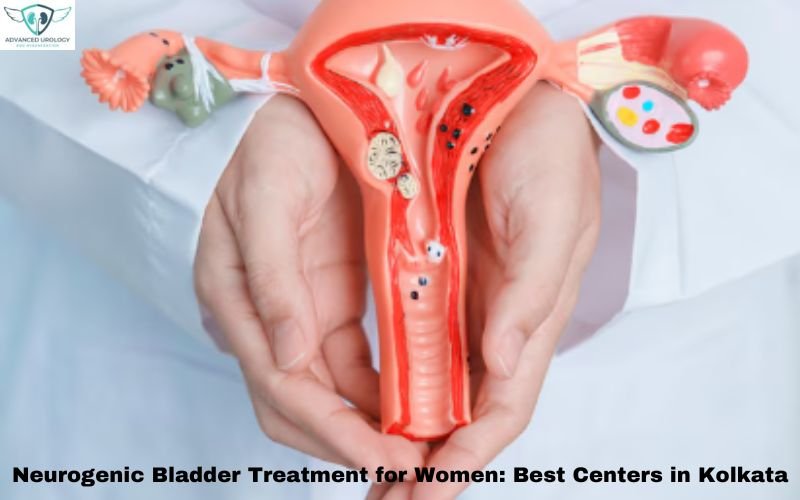 Neurogenic Bladder Treatment for Women Best Centers in Kolkata